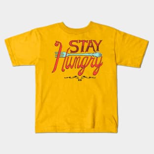 Stay Hungry Kids T-Shirt